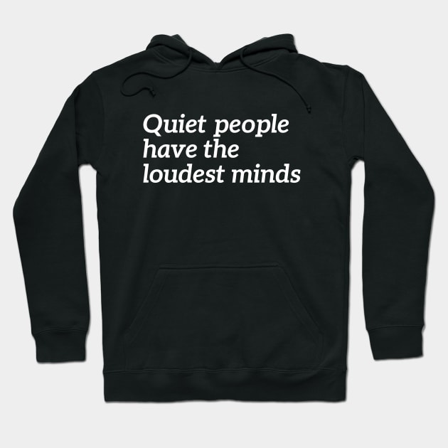 Quiet People Have The Loudest Minds Hoodie by RedYolk